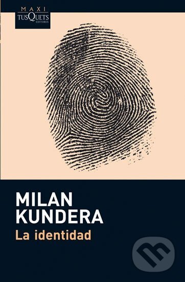 Kniha: La identidad (Milan Kundera). Tusquets, 2012