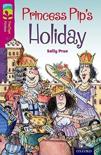 Levně Oxford Reading Tree TreeTops Fiction 10 Princess Pip´s Holiday