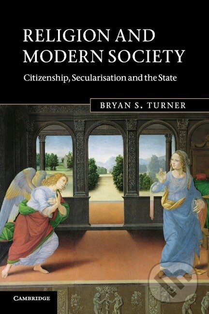 Kniha: Religion and Modern Society (Bryan S. Turner). Cambridge University Press, 2016