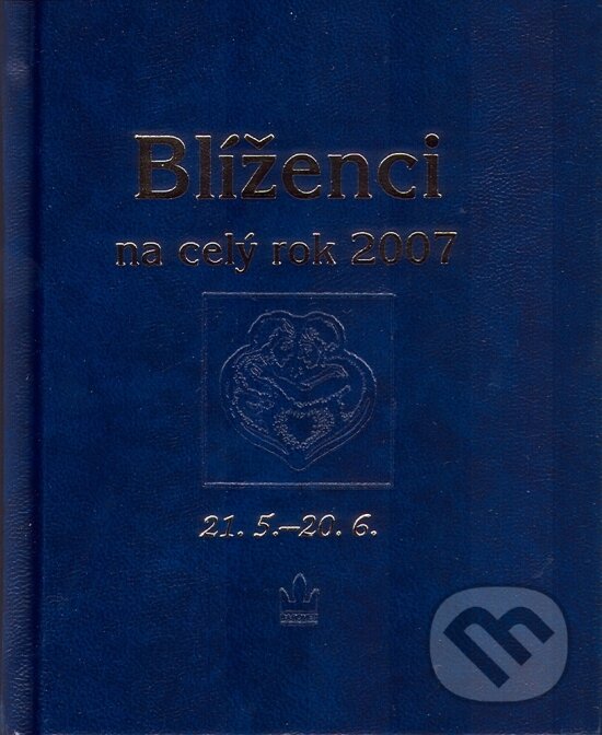 Kniha: Blíženci na celý rok 2007 (Autorský kolektív). Baronet, 2006