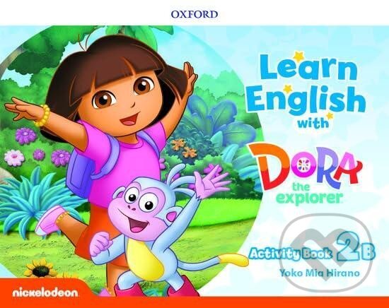 Kniha: Learn English with Dora the Explorer 2 Activity Book B (Sarah Dilger). Oxford University Press, 2019