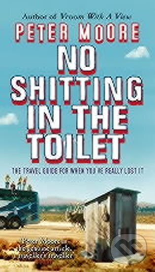 Levně No Shitting in the Toilet - Peter Moore