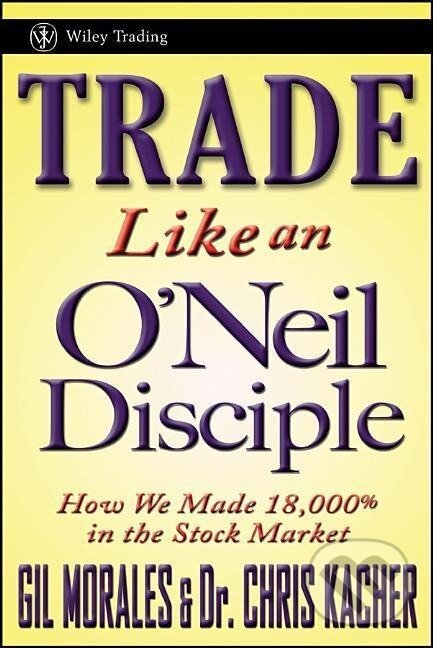 Levně Trade Like an O'Neil Disciple - Morales - kniha z kategorie Financie