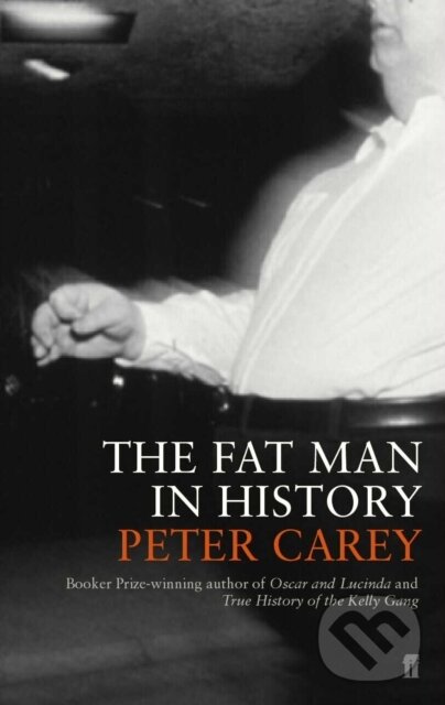 Kniha: The Fat Man in History (Peter Carey). Faber and Faber, 2002