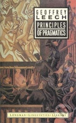 Kniha: Principles of Pragmatics (Geoffrey N. Leech). Routledge, 1983