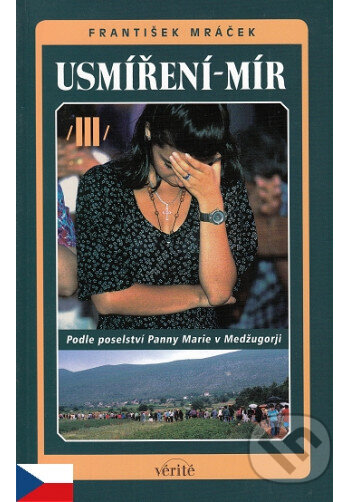 Kniha: Usmíření - mír III. (František Mráček). Verité, 2008