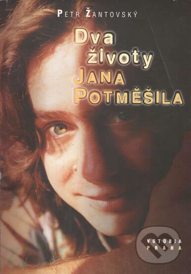 Kniha: Dva životy Jana Potměšila (Petr Žantovský). Votobia, 1999
