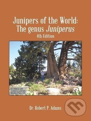 Kniha: Junipers of the World (Robert P. Adams). Trafford Publishing, 2014