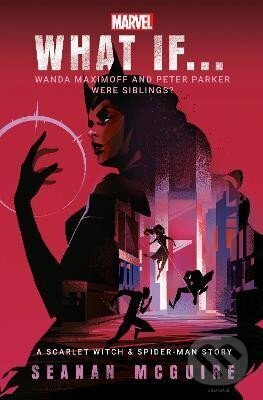 Levně What If... Wanda Maximoff and Peter Parker Were Siblings?: A Scarlet Witch & Spider-Man Story