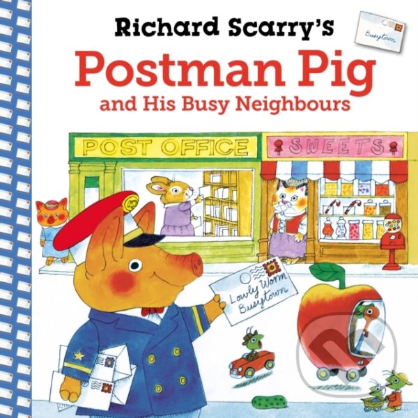Levně Richard Scarry´s Postman Pig and His Busy Neighbours