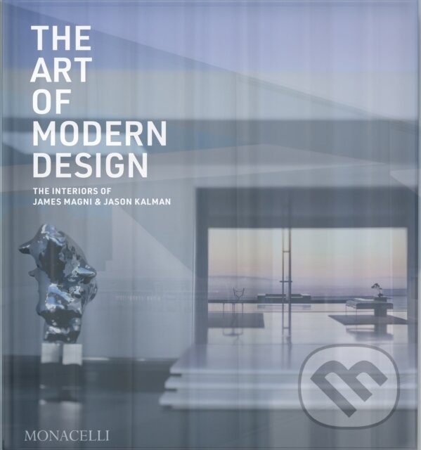 Levně The Art of Modern Design (The Interiors of James Magni & Jason Kalman) - kniha z kategorie Design