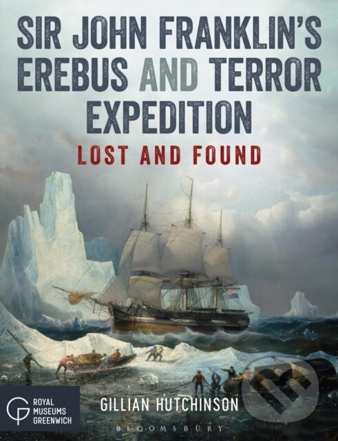 Sir John Franklin’s Erebus and Terror Expedition (Lost and Found)