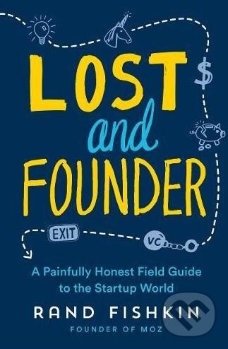 Levně Lost and Founder (A Painfully Honest Field Guide to the Startup World) - kniha z kategorie Počítače a internet