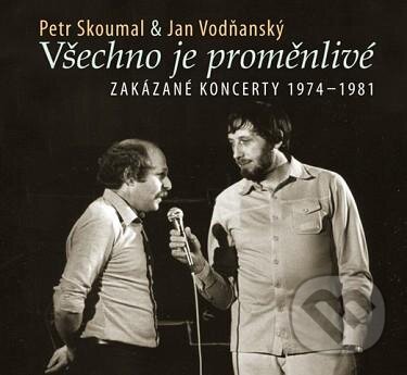 Levně Všechno je proměnlivé - Zakázané koncerty - Petr Skoumal, Jan Vodňanský