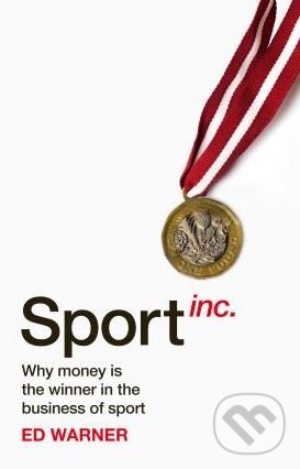 Levně Sport Inc. (Why money is the winner in the business of sport) - kniha z kategorie Kolektívne športy