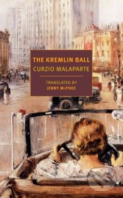 Kniha: The Kremlin Ball (Curzio Malaparte a Jenny McPhee). , 2018