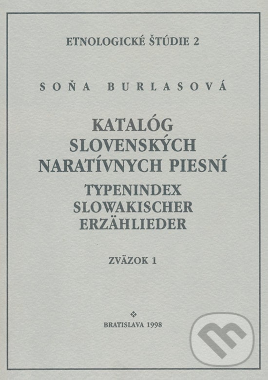 Katalóg slovenských naratívnych piesní / Typenindex slowakischer Erzähllieder zv. 1 - Soňa Burlasová, VEDA, 1998