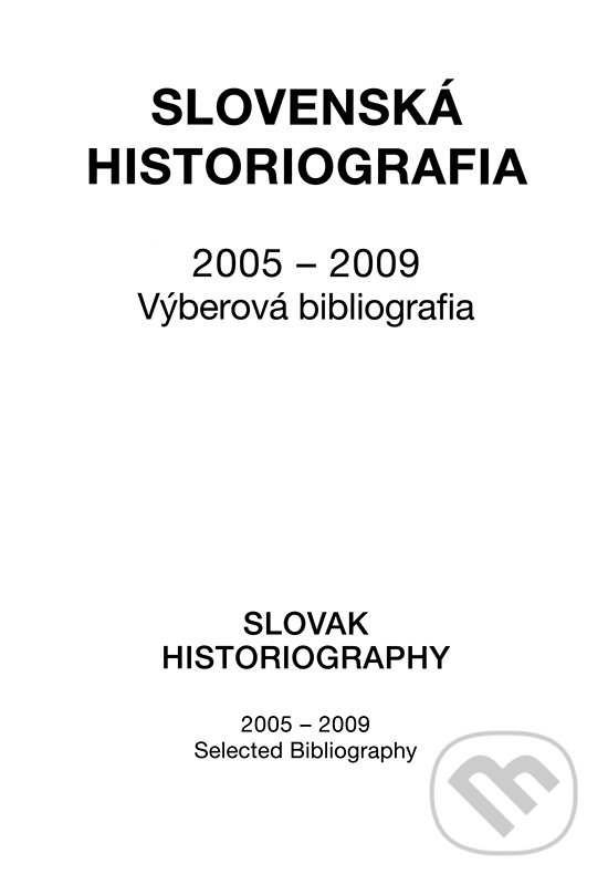 Levně Slovenská historiografia (2005 - 2009) (Výberová bibliografia) - kniha z kategorie História