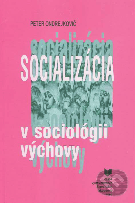 Levně Socializácia v sociológii výchovy - Peter Ondrejkovič - kniha z kategorie Sociológia