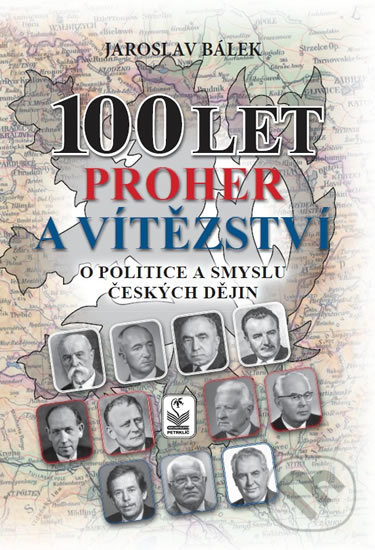 Levně 100 let proher a vítězství o politice a smyslu českých dějin - kniha z kategorie História