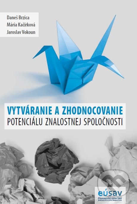 Levně Vytváranie a zhodnocovanie potenciálu znalostnej spoločnosti - kniha z kategorie Ekonómia