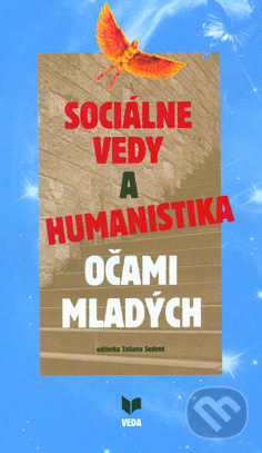Sociálne vedy a humanistika očami mladých - Tatiana Sedová (editor), VEDA, 2006