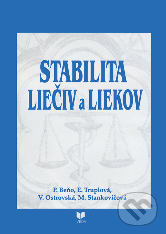 Kniha: Stabilita liečiv a liekov (Eva Truplová, Mária Stankovičová, Pavol Beňo a Valéria Ostrovská)