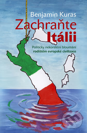 Levně Zachraňte Itálii (Politicky nekorektní bloumání rodištěm evropské civilizace) - kniha z kategorie Cestopisy z Európy