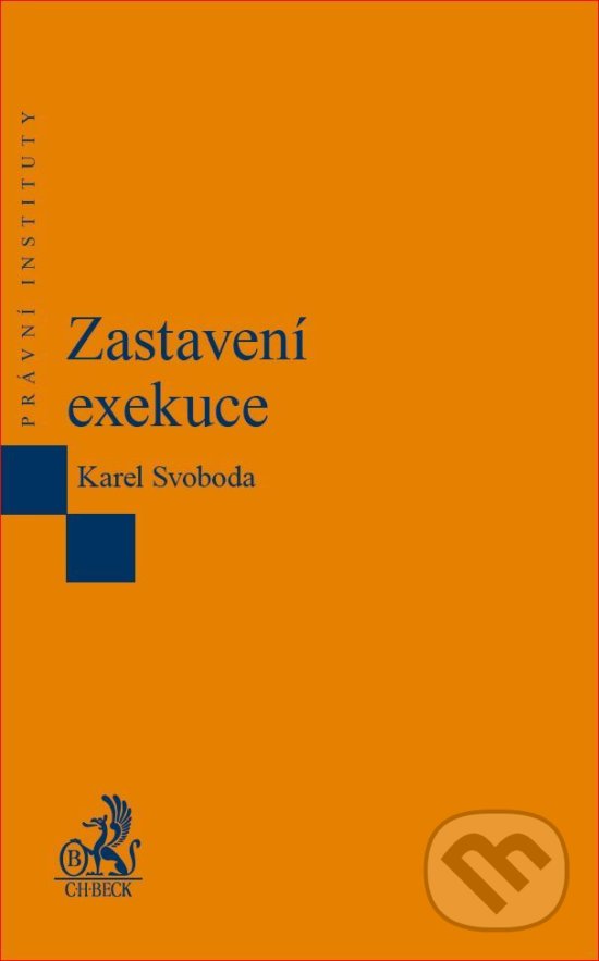 Zastavení exekuce - Karel Svoboda, C. H. Beck, 2018