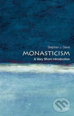 Monasticism - Stephen J. Davis, Oxford University Press, 2018