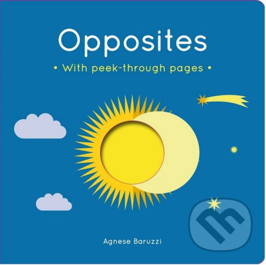 Levně Opposites - Agnese Baruzzi (ilustrácie) - kniha z kategorie Naučné knihy