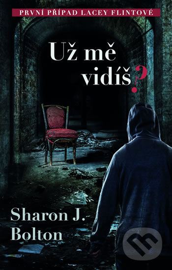 Levně Už mě vidíš? - Sharon J. Bolton - kniha z kategorie Thrillery