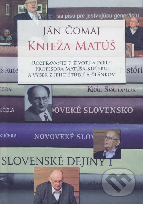 Levně Knieža Matúš (Rozprávanie o živote a diele profesora Matúša Kučeru a výber z jeho štúdií a článkov) - kniha z kategorie Štúdie