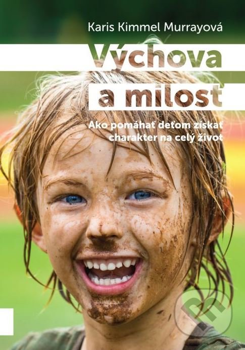 Levně Výchova a milosť (Ako pomáhať deťom získať charakter na celý život) - kniha z kategorie Vzťahy a rodina