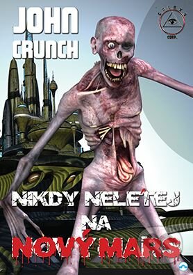 Nikdy nelétej na nový Mars - John Crunch, Skleněný Můstek, 2018