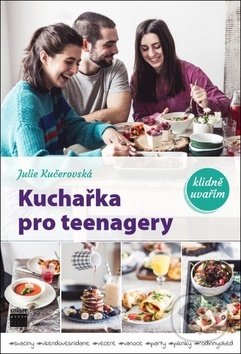 Levně Kuchařka pro teenagery (klidně uvařím) - Julie Kučerovská - kniha z kategorie Kuchárky