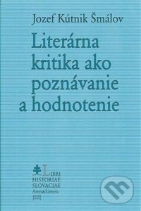 Levně Literárna kritika ako poznávanie a hodnotenie - Jozef Kútnik Šmálov - kniha z kategorie Kresťanstvo