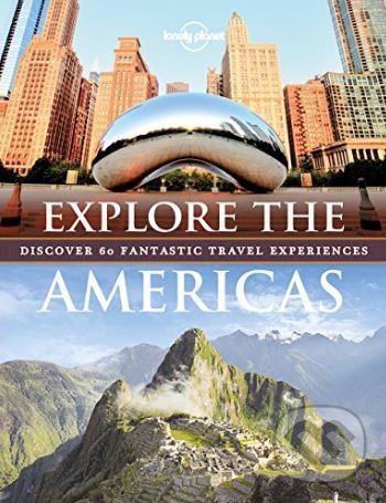Levně Explore The Americas (Discove 60 Fantastic Travel Experiences) - kniha z kategorie Sprievodcovia Amerikou