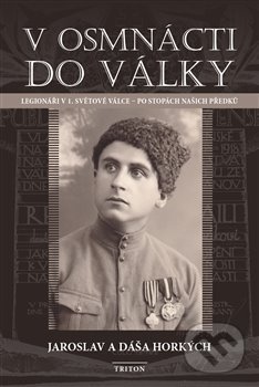 Levně V osmnácti do války (Legionáři v 1. světové válce - po stopách našich předků) - kniha z kategorie 20. storočia