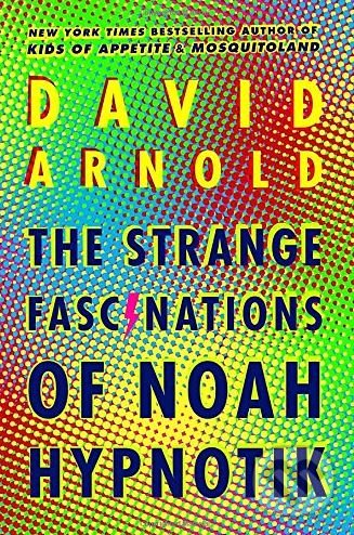 Levně The Strange Fascinations of Noah Hypnotik - David Arnold - kniha z kategorie Psychológia
