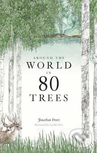 Around the World in 80 Trees - Jonathan Drori, Lucille Clerc (ilustrácie), Laurence King Publishing, 2018