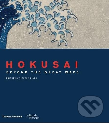 Hokusai - Timothy Clark, Thames & Hudson, 2017