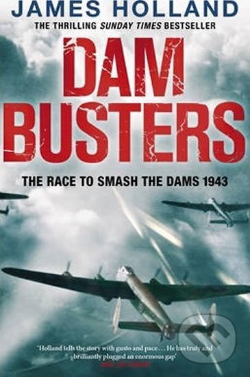 Levně Dam Busters : The Race to Smash the Dams, 1943 - James Holland