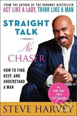 Kniha: Straight Talk, No Chaser: How to Find, Keep, and Understand a Man (Steve Harvey)