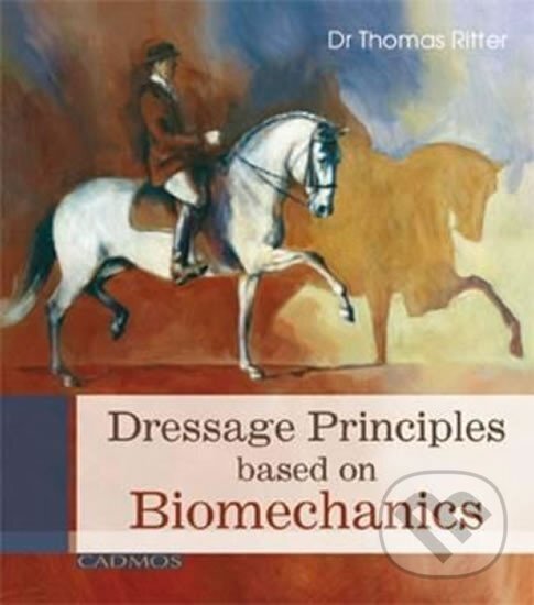 Kniha: Dressage Principles Based on Biomechanics (Thomas Ritter). , 2012