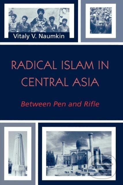 Kniha: Radical Islam in Central Asia (Vitaly V. Naumkin). Rowman & Littlefield, 2005