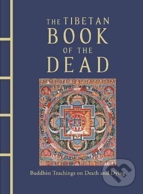 The Tibetan Book of the Dead: Buddhist Teachings on Death and Dying koupíte na Martinus.cz