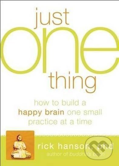 Levně Just One Thing: Developing A Buddha Brain One Simple Practice at a Time