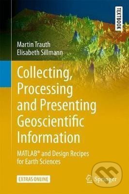 Kniha: Collecting, Processing and Presenting Geoscientific Information : MATLAB (R) and Design Recipes for Earth Sciences (H. Martin Trauth). , 2018