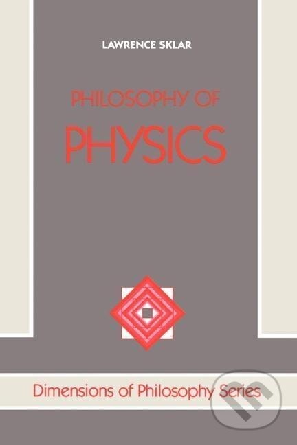 Kniha: Philosophy Of Physics (Lawrence Sklar). CRC Press, 1992